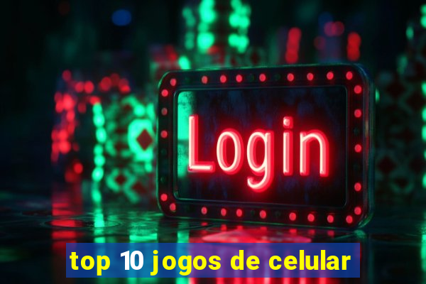 top 10 jogos de celular