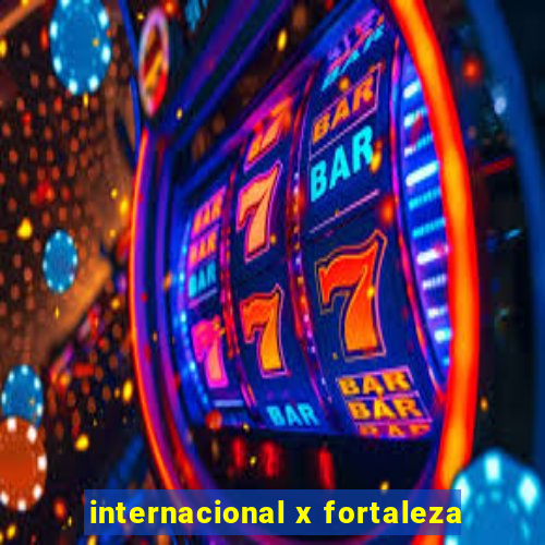 internacional x fortaleza