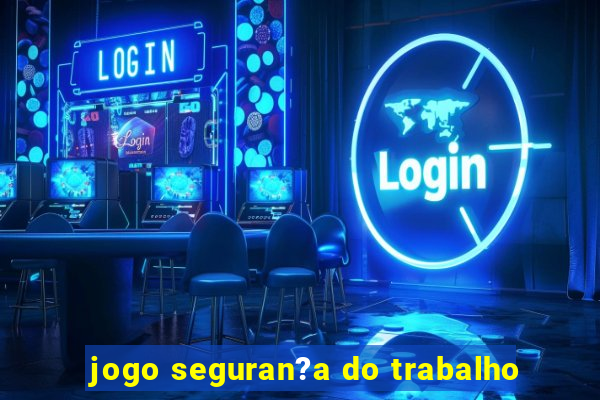 jogo seguran?a do trabalho