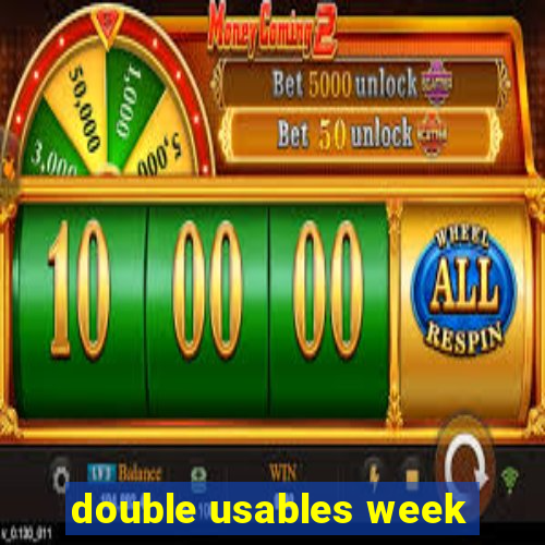 double usables week