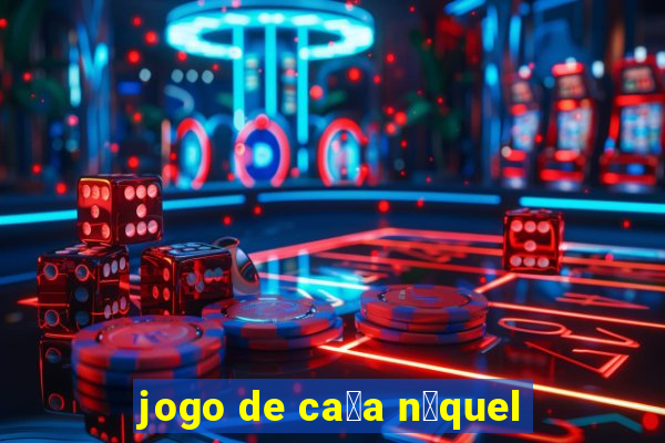 jogo de ca莽a n铆quel