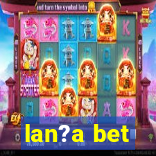 lan?a bet