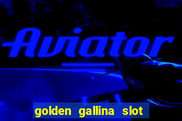 golden gallina slot free play