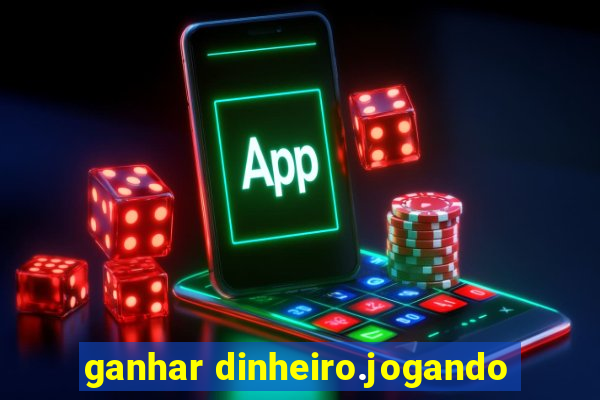 ganhar dinheiro.jogando