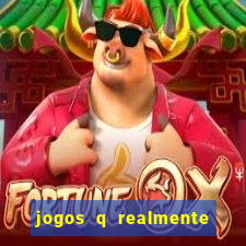 jogos q realmente ganha dinheiro