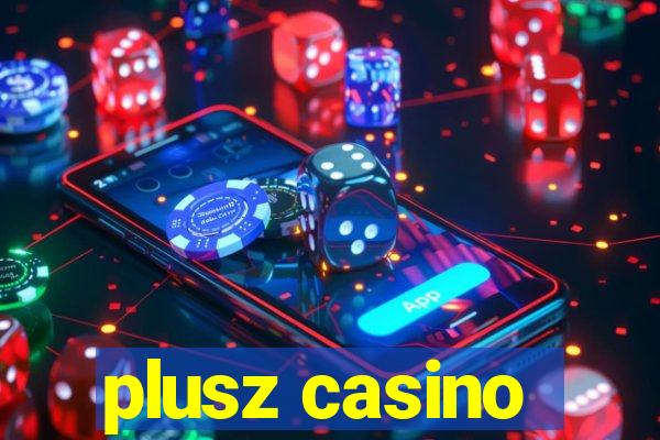 plusz casino