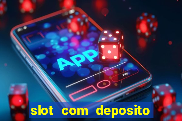 slot com deposito de 1 real