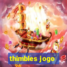 thimbles jogo