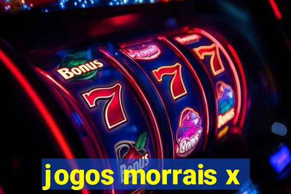 jogos morrais x