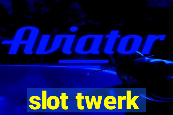 slot twerk