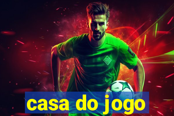 casa do jogo