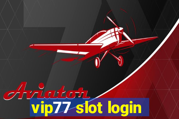 vip77 slot login