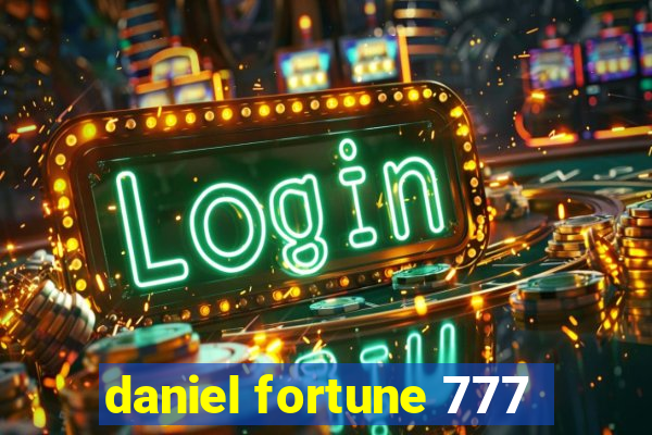 daniel fortune 777