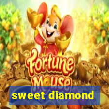 sweet diamond