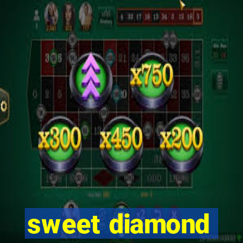 sweet diamond