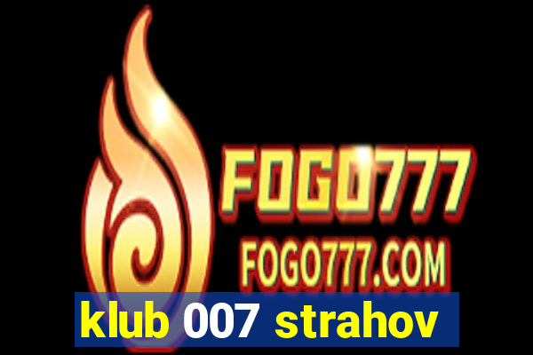 klub 007 strahov