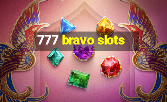 777 bravo slots