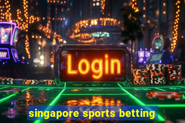 singapore sports betting