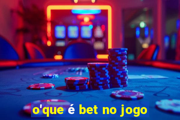 o'que é bet no jogo