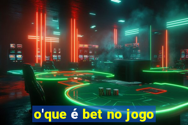 o'que é bet no jogo