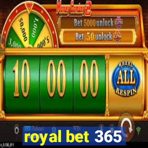 royal bet 365