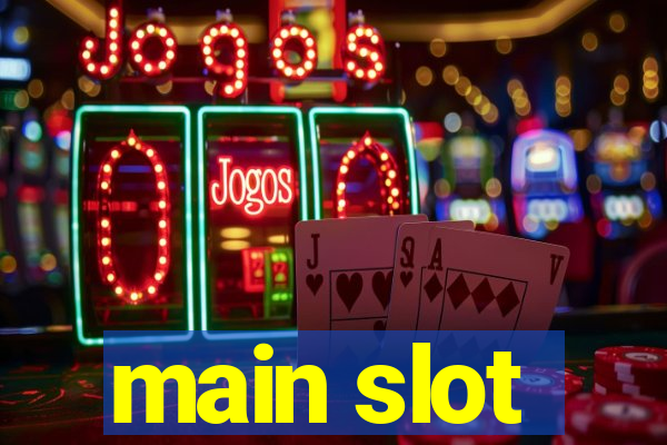 main slot