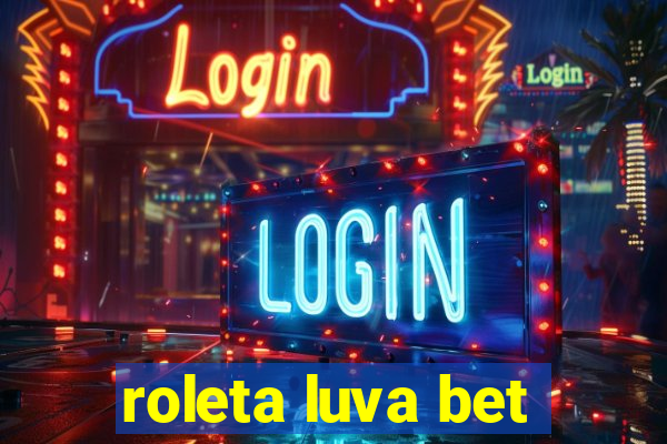 roleta luva bet