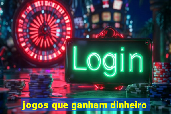 jogos que ganham dinheiro