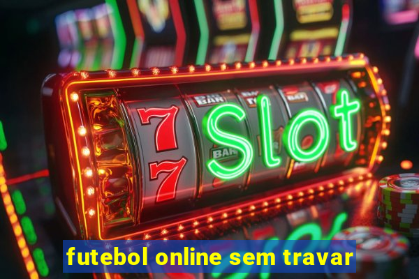 futebol online sem travar