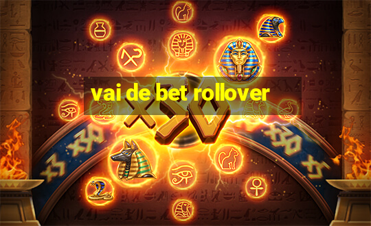 vai de bet rollover