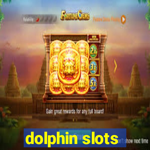 dolphin slots