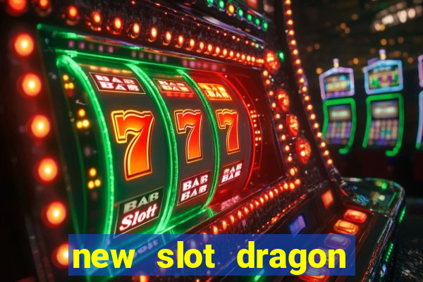 new slot dragon for all