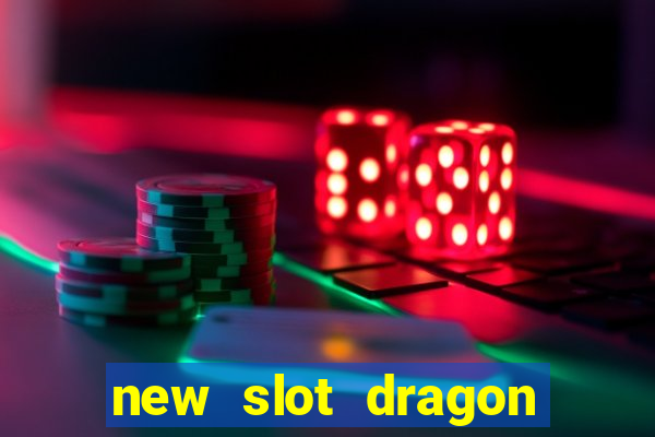 new slot dragon for all