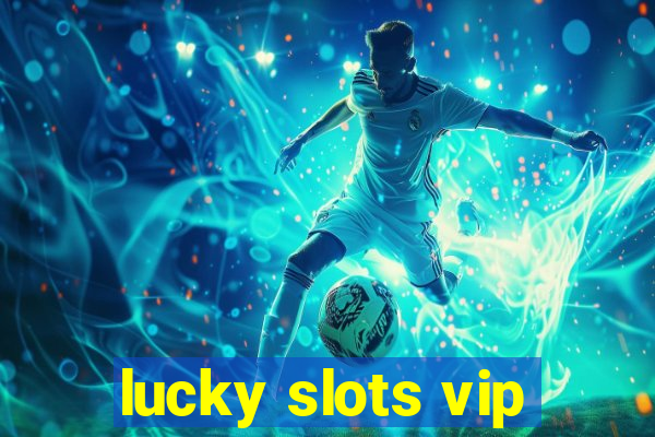 lucky slots vip