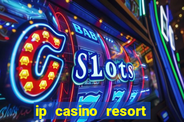 ip casino resort spa hotel biloxi