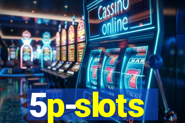 5p-slots