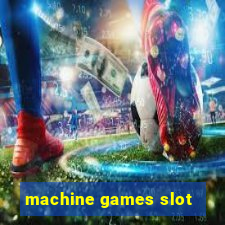 machine games slot