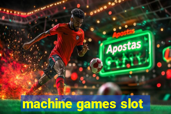 machine games slot