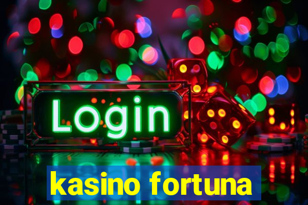 kasino fortuna