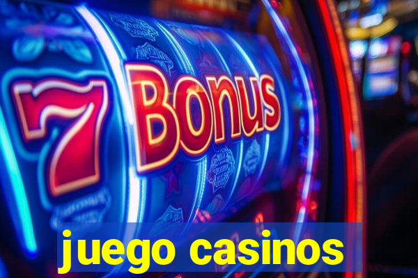 juego casinos