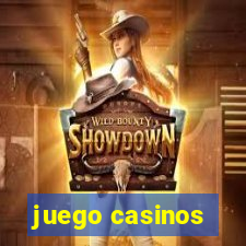 juego casinos