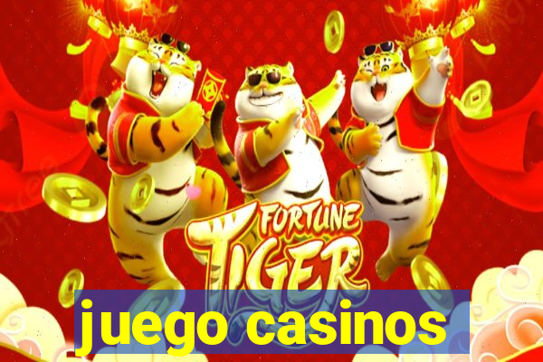 juego casinos