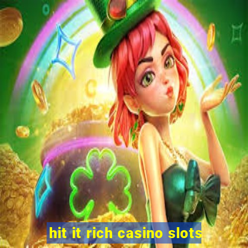 hit it rich casino slots