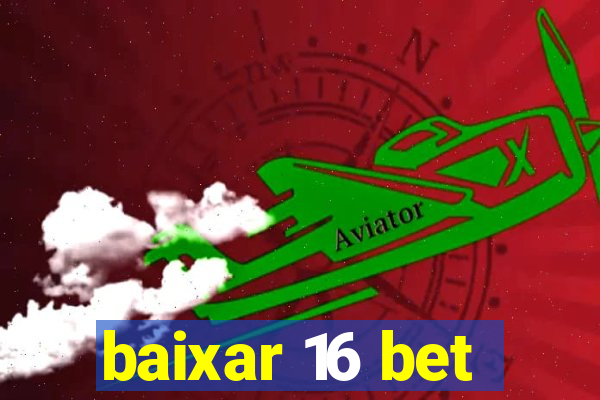 baixar 16 bet