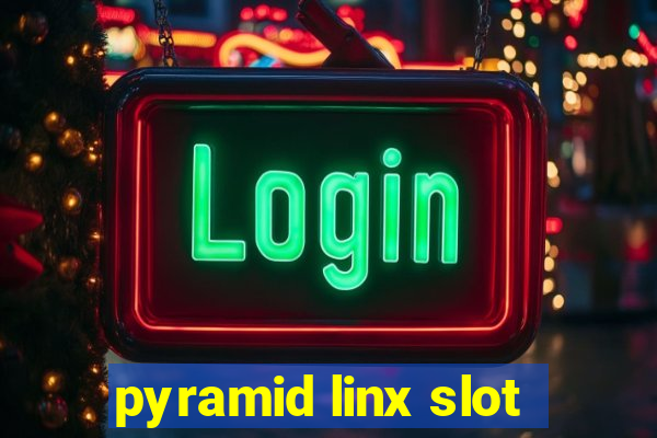 pyramid linx slot