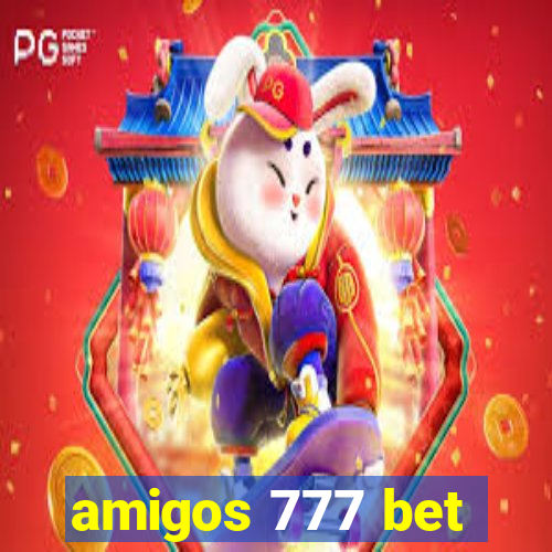 amigos 777 bet