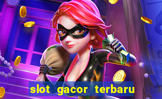 slot gacor terbaru hari ini