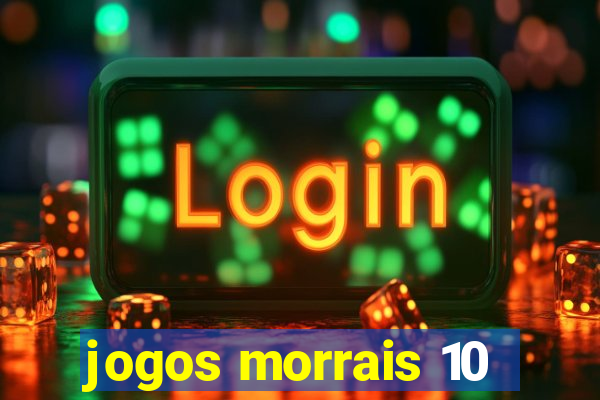 jogos morrais 10