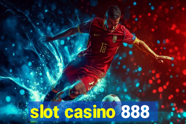 slot casino 888