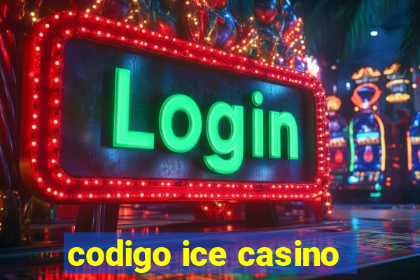 codigo ice casino